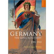 Germany: The Long Road West Volume 1: 1789-1933
