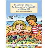 Environmental Learning for Classroom and Assembly at KS1 & KS2: Stories about the Natural World