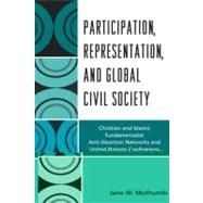 Participation, Representation and Global Civil Society Christian and Islamic Fundamentalist Anti-Abortion Networks and United Nations Conferences