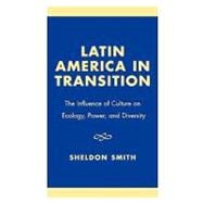 Latin America in Transition The Influence of Culture on Ecology, Power, and Diversity
