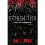 Extremities Stories of Death, Murder, and Revenge