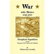War with Mexico, 1846-1847 : Doniphan¿s Expedition and the Conquest of New Mexico and California