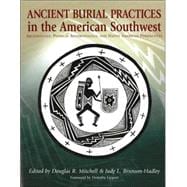 Ancient Burial Practices in the American Southwest : Archaeology, Physical Anthropology, and Native American Perspectives