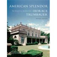 American Splendor : The Residential Architecture of Horace Trumbauer
