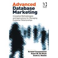 Advanced Database Marketing: Innovative Methodologies and Applications for Managing Customer Relationships