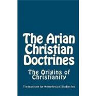 The Arian Christian Doctrines
