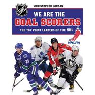 We Are the Goal Scorers THE TOP POINT LEADERS OF THE NHL