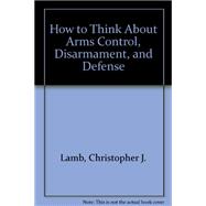 How to Think About Arms Control, Disarmament, and Defense