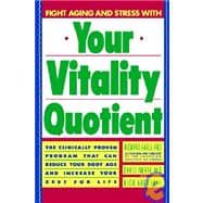 Your Vitality Quotient The Clinically Program That Can Reduce Your Body age - and Increase Your Zest for Life