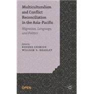 Multiculturalism and Conflict Reconciliation in the Asia-Pacific Migration, Language and Politics