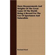 Horn Measurements and Weights of the Great Game of the World