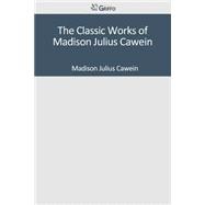 The Classic Works of Madison Julius Cawein