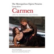 The Metropolitan Opera Presents: Georges Bizet's Carmen Libretto, Background and Photos