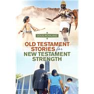 Old Testament Stories for New Testament Strength