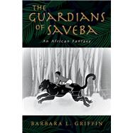 The Guardians of Saveba An African Fantasy