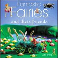 Fantastic Fairies And Their Friends