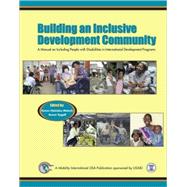 Building an Inclusive Development Community: A Manual on Including People with Disabilities in International Development Programs