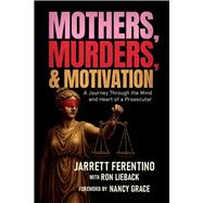Mothers, Murders, and Motivation,9798895654620