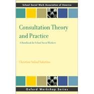Consultation Theory and Practice A Handbook for School Social Workers