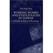 Working Women and State Policies in Taiwan : A Study in Political Economy