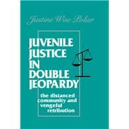 Juvenile Justice in Double Jeopardy : The Distanced Community and Vengeful Retribution