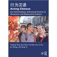 Acting Chinese 1: An Intermediate-Advanced Course in Discourse and Behavioral Culture ½????+