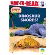 Dinosaur Snores! Ready-to-Read Level 1