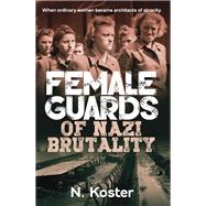 Female Guards of Nazi Brutality,9781923514621