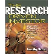 The Research Driven Investor: How to Use Information, Data and Analysis for Investment Success