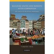 Building States and Markets After Communism: The Perils of Polarized Democracy