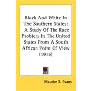 Black and White in the Southern States : A Study of the Race Problem in the United States from A South African Point of View (1915)