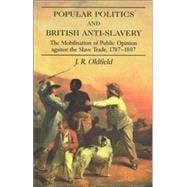 Popular Politics and British Anti-slavery: The Mobilisation of Public Opinion against the Slave Trade 1787-1807