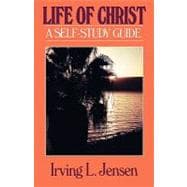 The Life of Christ- Jensen Bible Self Study Guide