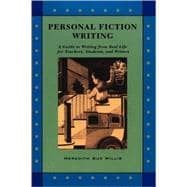 Personal Fiction Writing: A Guide to Writing from Real Life for Teachers, Students, and Writers