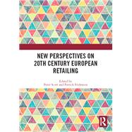 New Perspectives on 20th Century European Retailing
