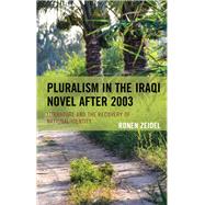 Pluralism in the Iraqi Novel after 2003 Literature and the Recovery of National Identity