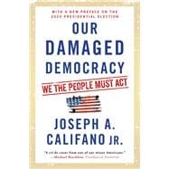 Our Damaged Democracy We the People Must Act