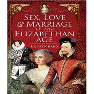 Sex, Love and Marriage in the Elizabethan Age