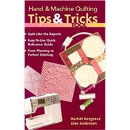 Hand and Machine Quilting Tips and Tricks Tool : Quilt Like the Experts o Easy-to-Use Quick Reference Guide o from Planning to Perfect Stitching