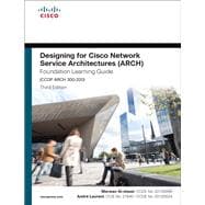 Designing for Cisco Network Service Architectures (ARCH) Foundation Learning Guide CCDP ARCH 300-320