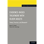 Evidence-Based Treatment with Older Adults Theory, Practice, and Research