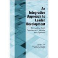 An Integrative Approach to Leader Development: Connecting Adult Development, Identity, and Expertise