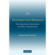 Transmitting Mishnah: The Shaping Influence of Oral Tradition
