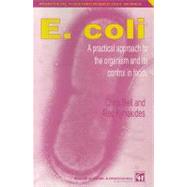 E. Coli A Practical Approach to the Organism and its Control in Foods