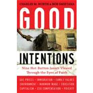 Good Intentions Nine Hot-Button Issues Viewed Through the Eyes of Faith