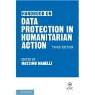 Handbook on Data Protection in Humanitarian Action