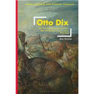 Otto Dix and the Memorialization of World War I in German Visual Culture, 1914-1936