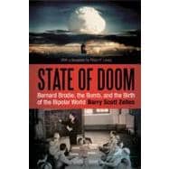 State of Doom Bernard Brodie, The Bomb, and the Birth of the Bipolar World