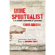 Indie Spiritualist A No Bullshit Exploration of Spirituality
