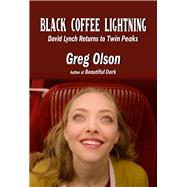 Black Coffee Lightning David Lynch Returns to Twin Peaks